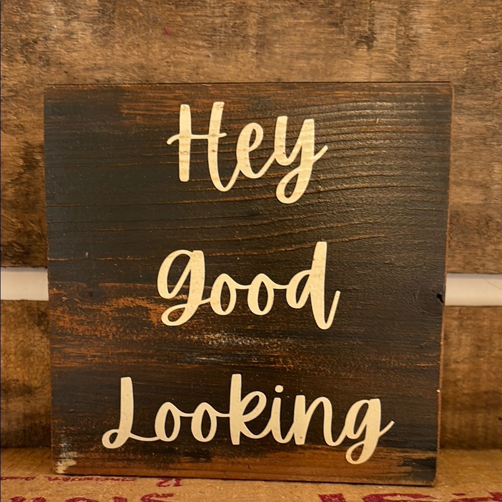 Wooden Sign ‘Hey Good Looking'